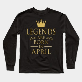 LEGENDS ARE BORN IN APRIL Long Sleeve T-Shirt